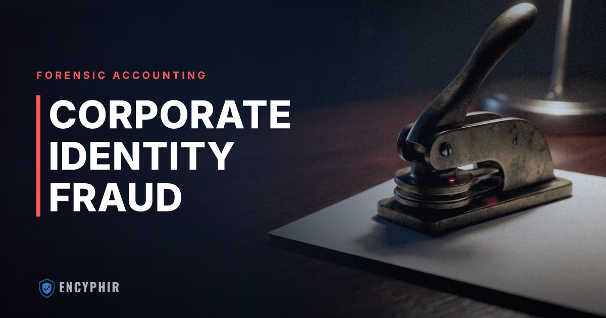 Identity Theft and Corporate Fraud: What Businesses Need to Know