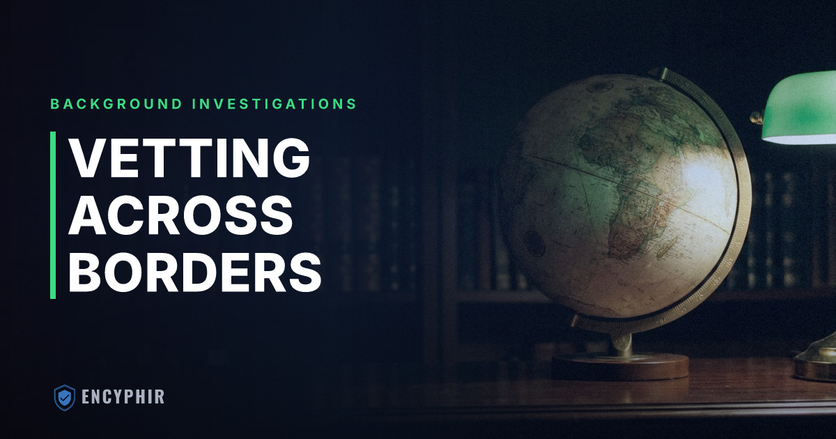 International Background Checks: Unique Challenges and Practical Solutions