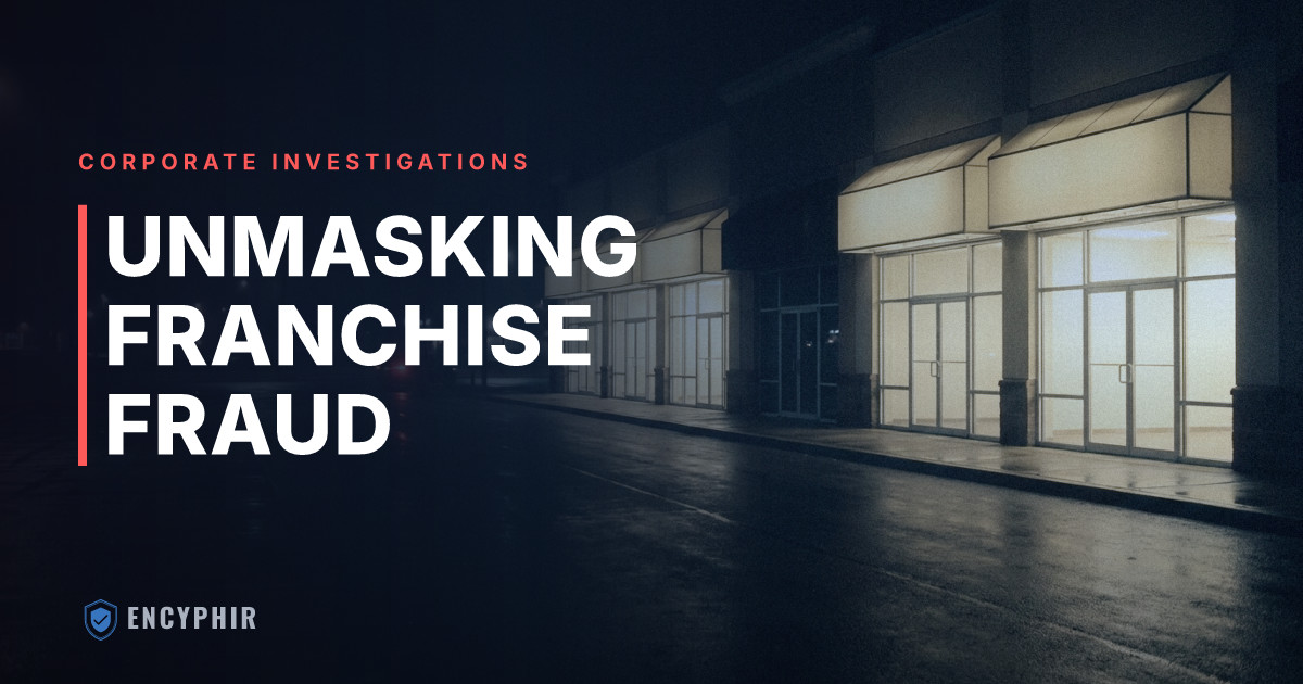 Investigating Franchise Fraud: Protecting Your Brand, Royalties, and Reputation