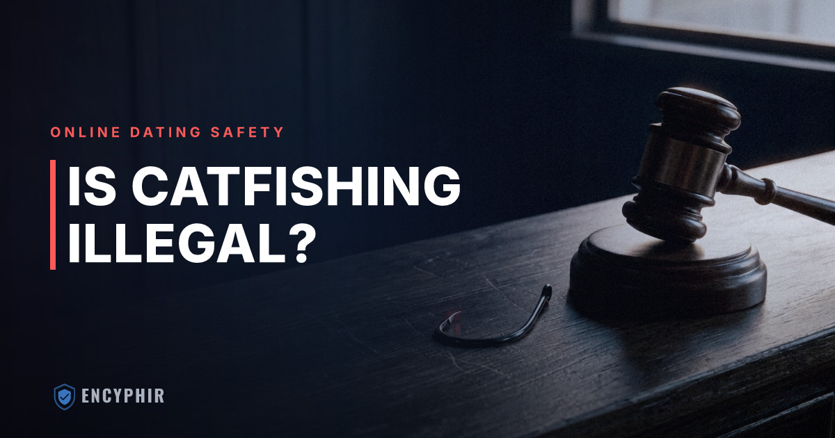 Is Catfishing Illegal? Laws, Criminal Charges, and Legal Recourse