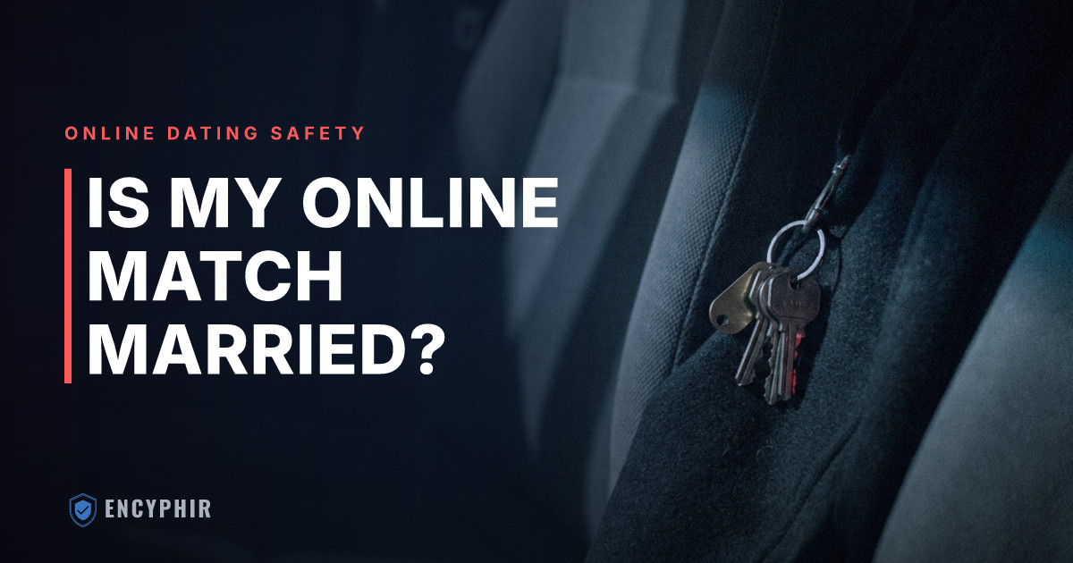 Is My Online Match Married? How to Find Out if Someone Is Hiding a Relationship