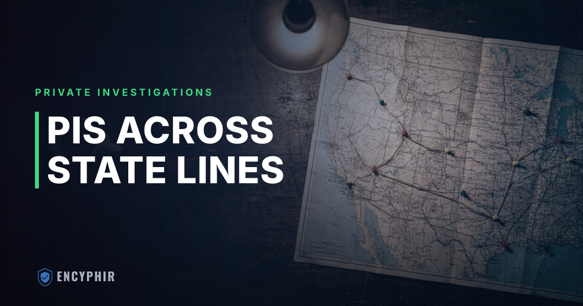 Multi-State Private Investigations: What Businesses Need to Know About Licensing and Reciprocity