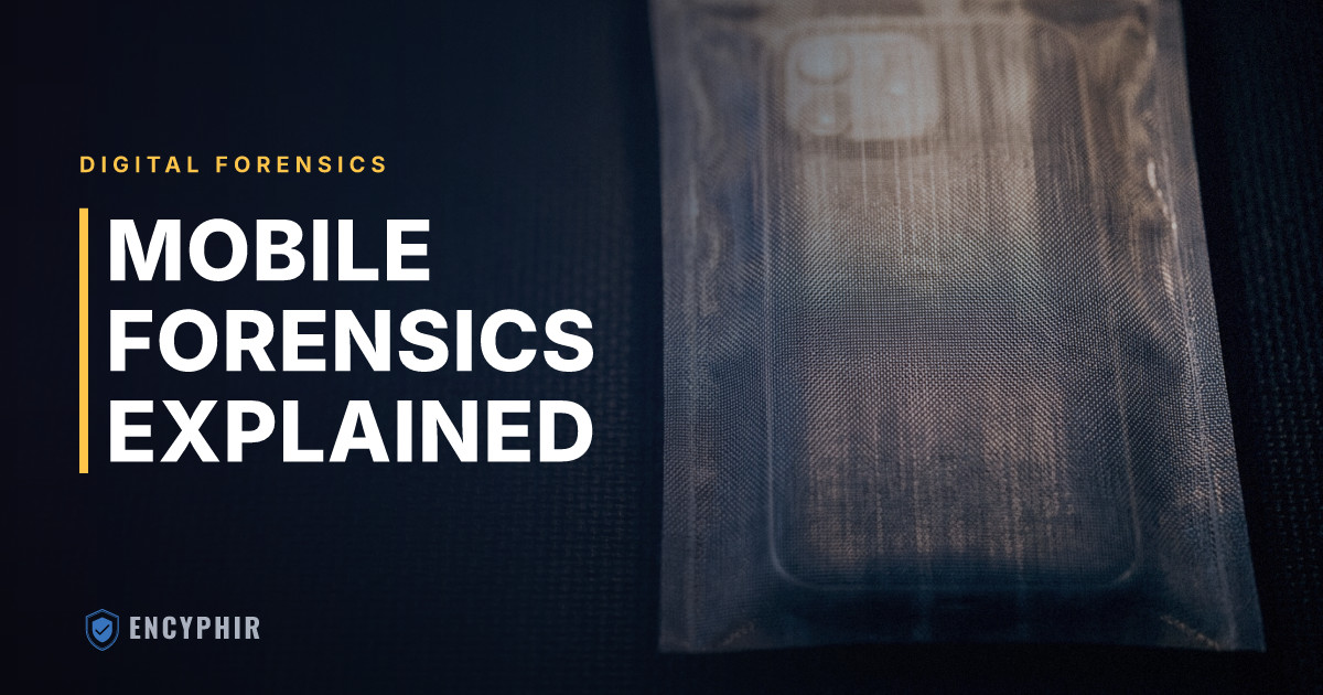 Mobile Forensics: What It Is and How It Works