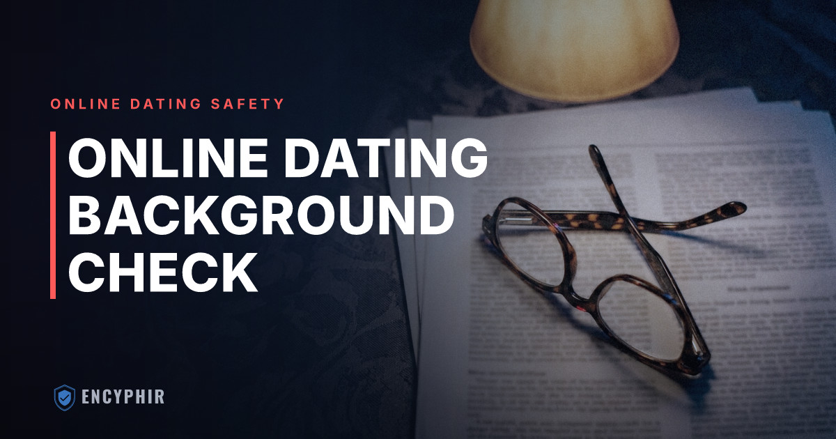 Online Dating Background Check: Services, Costs, and What They Actually Find
