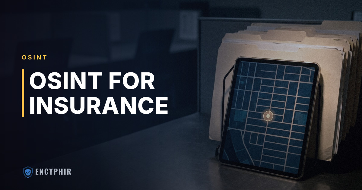 OSINT for Insurance Underwriting and Claims