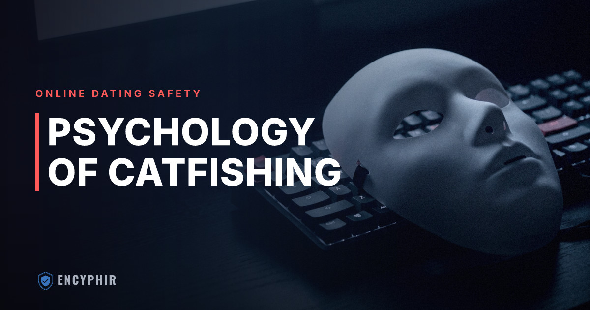 The Psychology of Catfishing: Why It Works and Why It's Hard to See