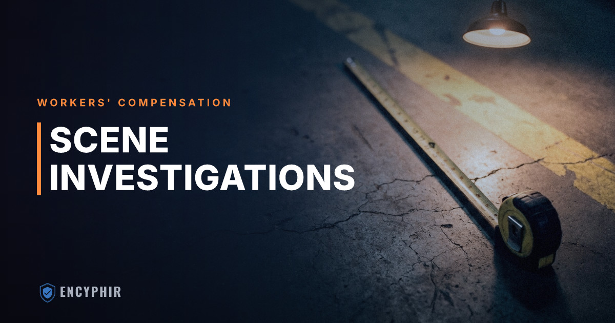 Scene Investigations for Workers' Comp Claims