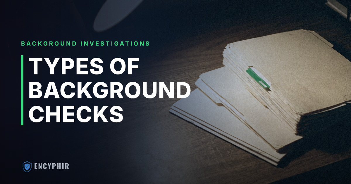 Types of Background Checks: Which One Does Your Business Actually Need?
