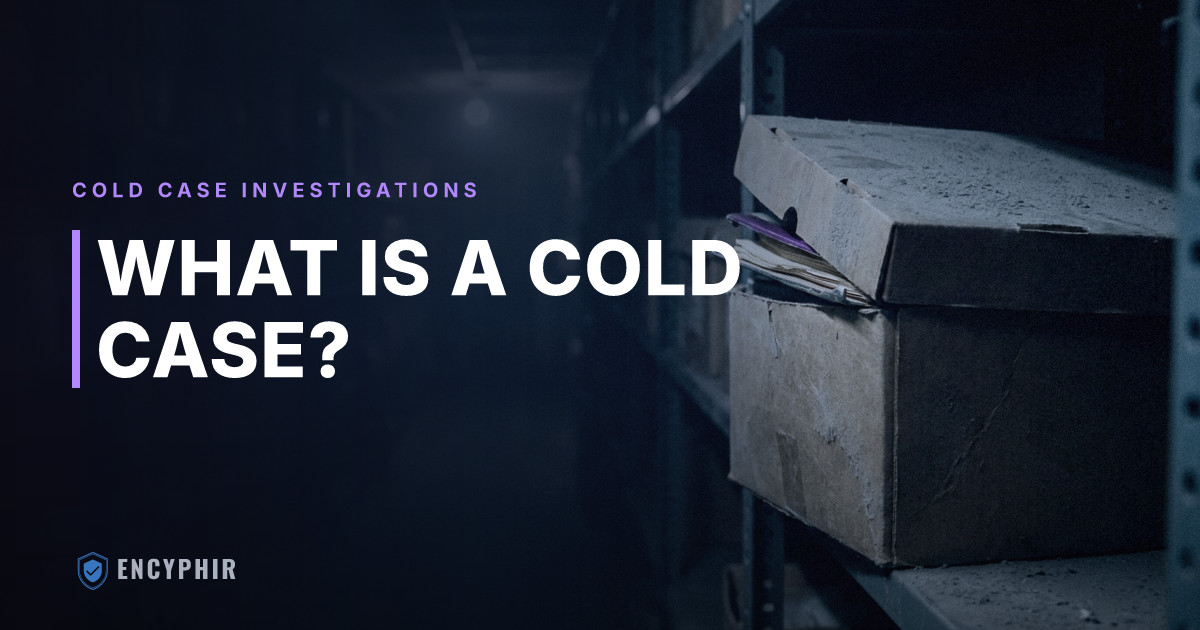 What Is a Cold Case? Definition, Criteria, and When a Case Goes Cold